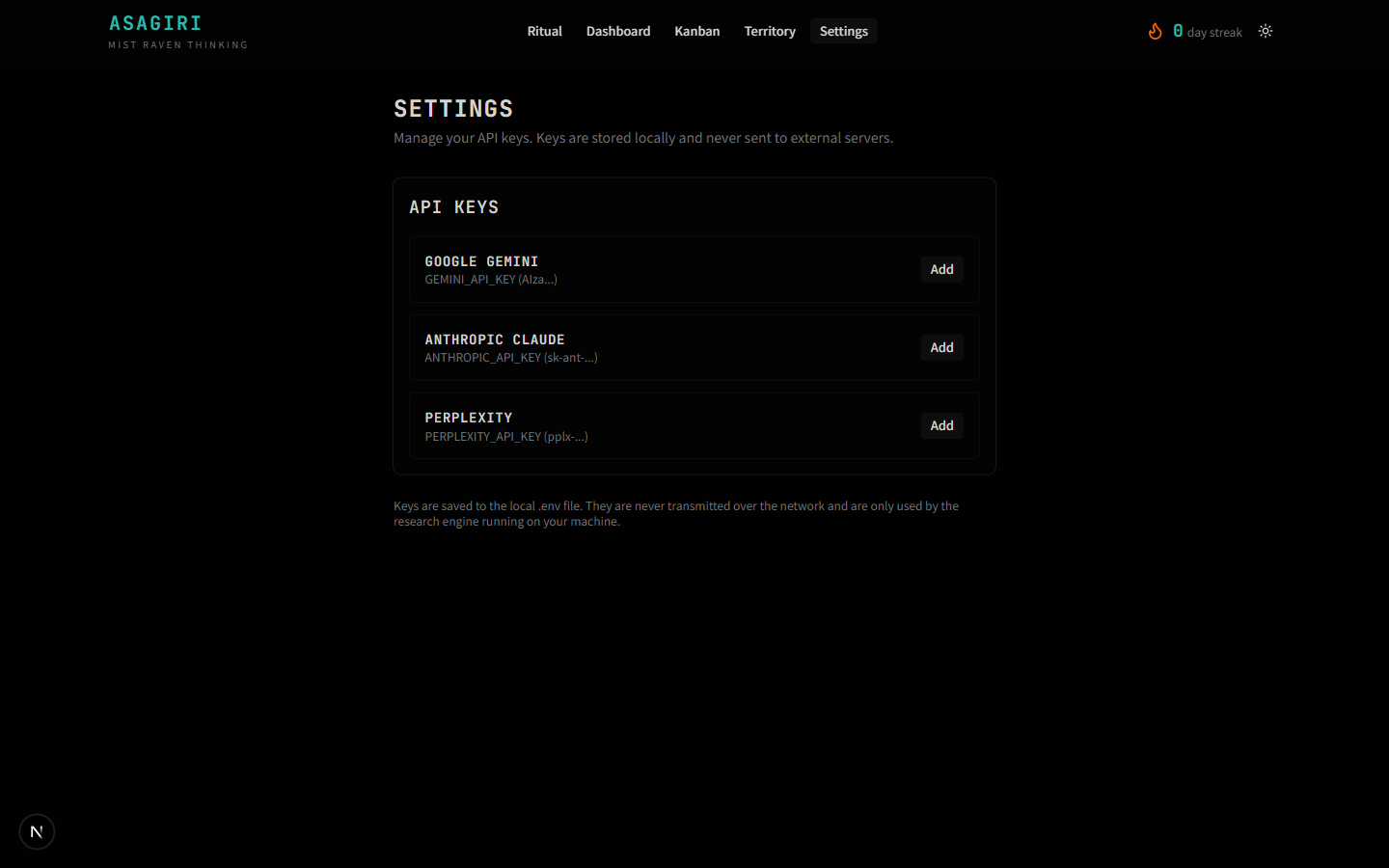 Settings page. Heading 'SETTINGS — Manage your API keys. Keys are stored locally and never sent to external servers.' A panel titled 'API KEYS' with three rows: Google Gemini (GEMINI_API_KEY (Alza…)) with an Add button; Anthropic Claude (ANTHROPIC_API_KEY (sk-ant-…)) with an Add button; Perplexity (PERPLEXITY_API_KEY (pplx-…)) with an Add button. Below the panel: 'Keys are saved to the local .env file. They are never transmitted over the network and are only used by the research engine running on your machine.'